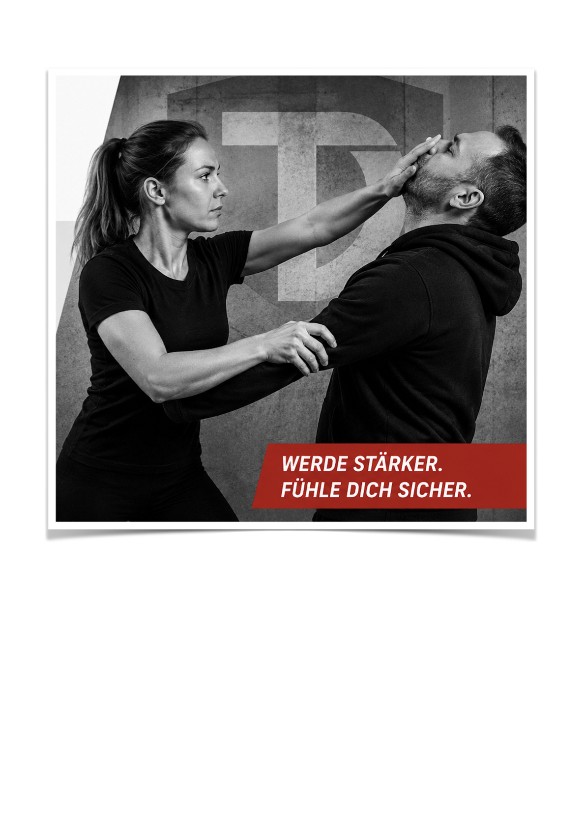 Werbemotiv Selbstverteidigungstraining: Werde stärker. Fühle dich sicher.